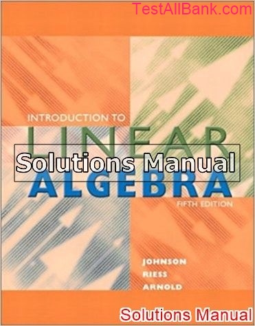 Introduction To Linear Algebra 5th Edition Johnson Solutions