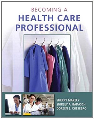 becoming a health care professional 1st edition makely solutions manual