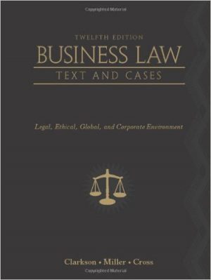 business law text and cases legal ethical global 12th edition clarkson solutions manual