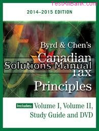 canadian tax principles 2014 2015 edition volume i and volume ii 1st edition byrd solutions manual