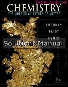chemistry the molecular nature of matter 6th edition jespersen solutions manual