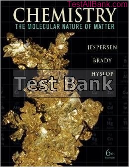 chemistry the molecular nature of matter 6th edition jespersen test bank