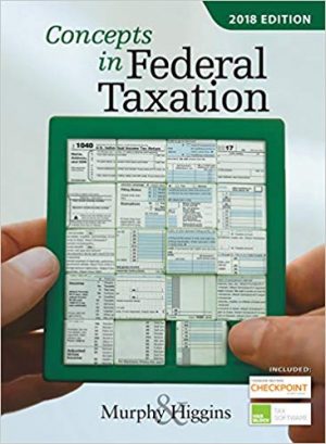 concepts in federal taxation 2018 25th edition murphy solutions manual