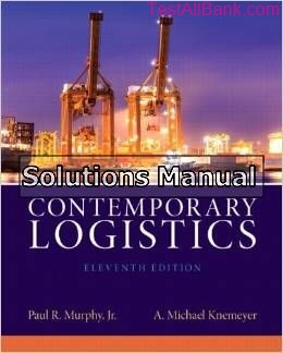 contemporary logistics 11th edition murphy solutions manual