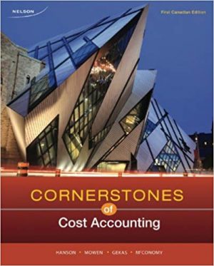 cornerstones of cost accounting canadian 1st edition hansen solutions manual