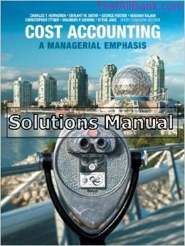 cost accounting a managerial emphasis canadian 6th edition horngren solutions manual