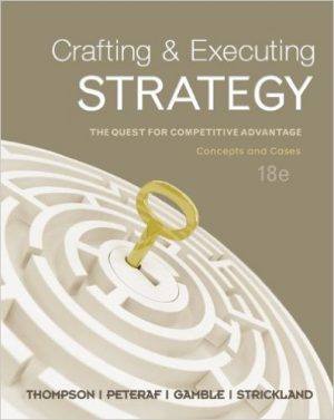 crafting and executing strategy concepts and cases the quest for competitive advantage 18th edition thompson solutions manual