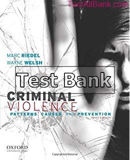 criminal violence patterns causes and prevention 3rd edition riedel test bank