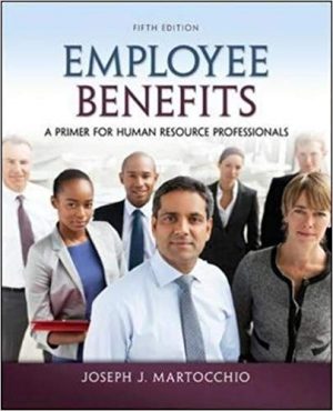 employee benefits a primer for human resource professionals 5th edition martocchio test bank