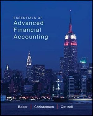 essentials of advanced financial accounting 1st edition baker test bank
