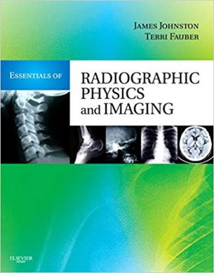 essentials of radiographic physics and imaging 1st edition johnston test bank