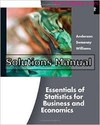 essentials of statistics for business and economics 6th edition anderson solutions manual