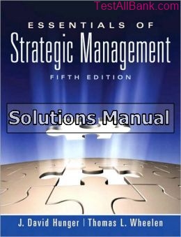 essentials of strategic management 5th edition hunger solutions manual