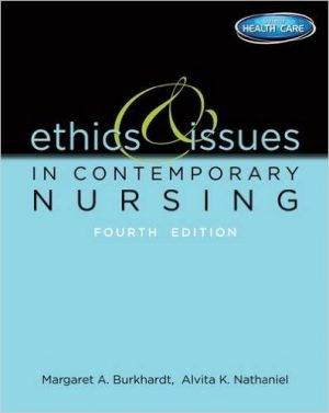 ethics and issues in contemporary nursing 4th edition burkhardt solutions manual