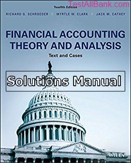 financial accounting theory and analysis text and cases 12th edition schroeder solutions manual