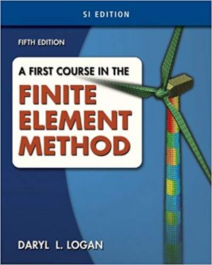 first course in the finite element method si version 5th edition logan solutions manual