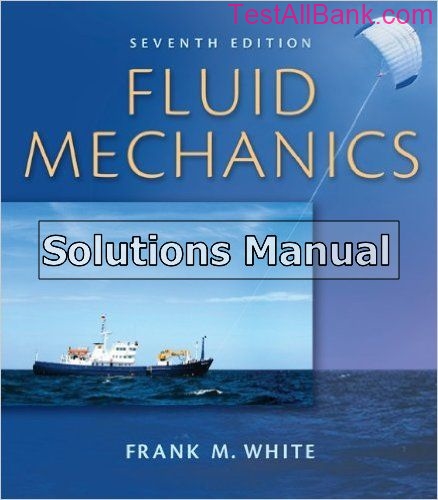 Fluid Mechanics 7th Edition White Solutions Manual - Test Bank ...