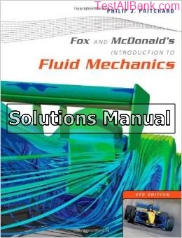 fox and mcdonalds introduction to fluid mechanics 8th edition pritchard solutions manual