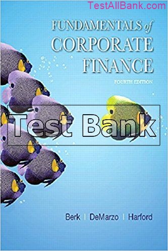 Fundamentals Of Corporate Finance 4th Edition Berk Test Bank - Test ...