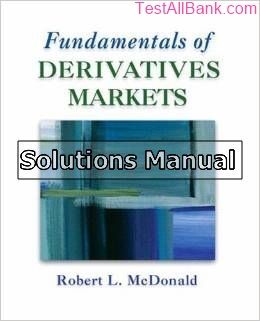 fundamentals of derivatives markets 1st edition mcdonald solutions manual
