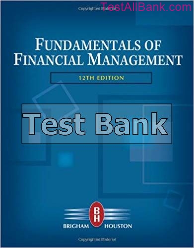 Fundamentals Of Financial Management 12th Edition Brigham Test Bank ...