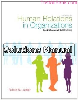 human relations in organizations applications and skill building 9th edition lussier solutions manual