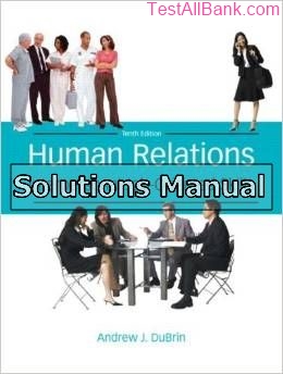 human relations interpersonal job oriented skills 10th edition dubrin solutions manual