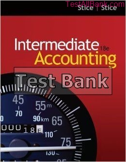 intermediate accounting 18th edition stice test bank