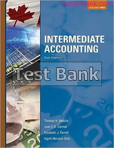 Intermediate Accounting Volume 2 6th Edition Beechy Test Bank