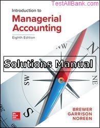 introduction to managerial accounting 8th edition brewer solutions manual