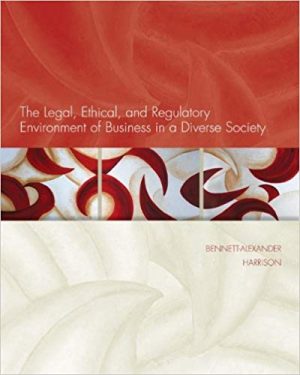 legal ethical and regulatory environment of business in a diverse society 1st edition bennett test bank