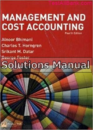 management and cost accounting 4th edition edition bhimani solutions manual