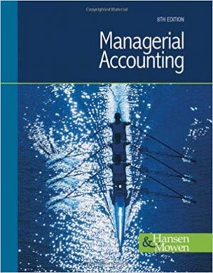 managerial accounting 8th edition hansen solutions manual