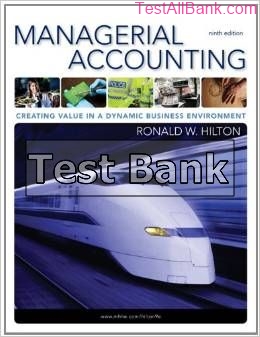 managerial accounting creating value in a dynamic business environment 9th edition hilton test bank