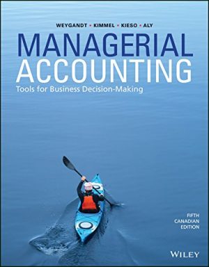 managerial accounting tools for business decision making canadian 5th edition weygandt solutions manual