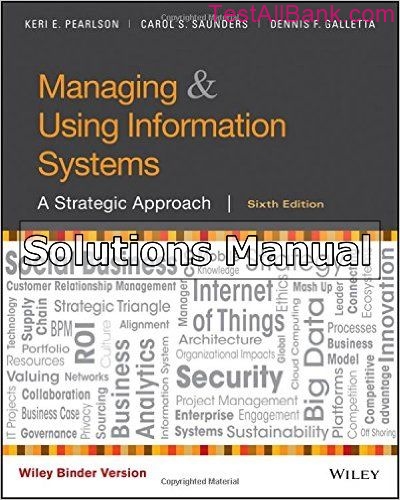 Managing and Using Information Systems A Strategic Approach 6th Edition ...