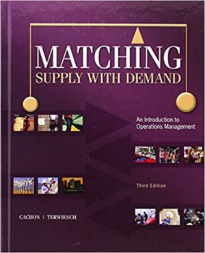 matching supply with demand an introduction to operations management 3rd edition cachon test bank