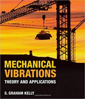 mechanical vibrations theory and applications 1st edition kelly solutions manual