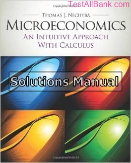 microeconomics an intuitive approach with calculus 1st edition nechyba solutions manual