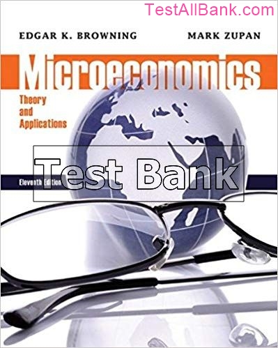 Microeconomics Theory And Applications 11th Edition Browning Test Bank