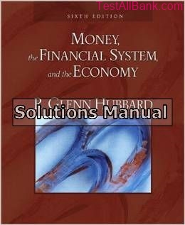 money the financial system and the economy 6th edition hubbard solutions manual