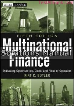 multinational finance evaluating opportunities costs and risks of operations 5th edition butler solutions manual