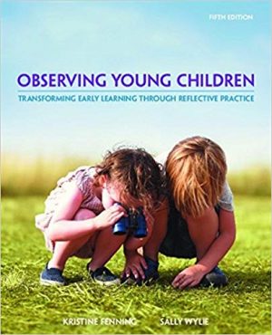 observing young children transforming early learning through reflective practice 5th edition fenning test bank