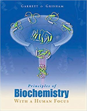 principles of biochemistry with a human focus 1st edition garrett test bank