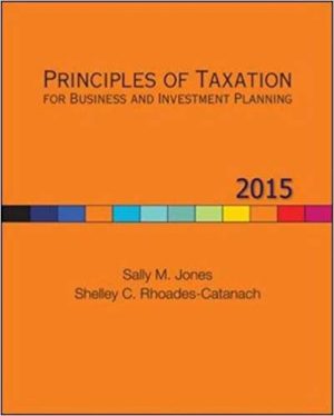 principles of taxation for business and investment planning 2015 18th edition jones solutions manual