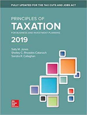 principles of taxation for business and investment planning 2019 22nd edition jones solutions manual