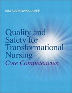quality and safety for transformational nursing core competencies 1st edition amer test bank