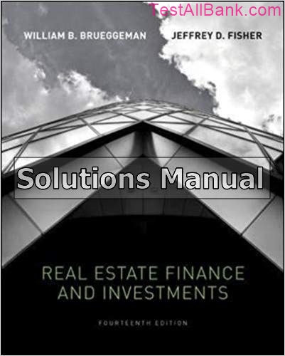 Real Estate Finance And Investments 14th Edition Brueggeman Solutions ...