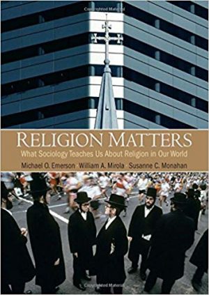 religion matters what sociology teaches us about religion in our world 1st edition mirola test bank