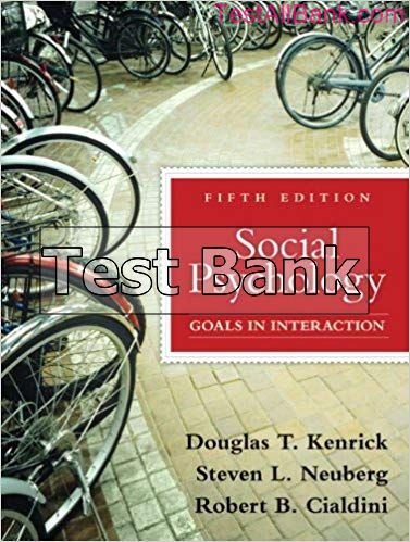 Social Psychology Goals In Interaction 5th Edition Kenrick Test Bank